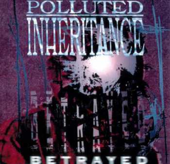 Album Polluted Inheritance: Betrayed