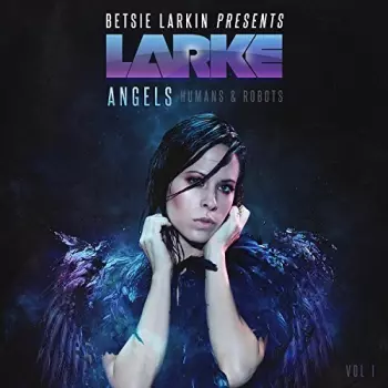 Betsie Larkin: Angels Humans & Robots