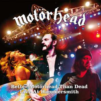 Album Motörhead: Better Motörhead Than Dead - Live At Hammersmith