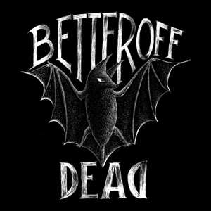 Album Better Off Dead: 7-better Off Dead