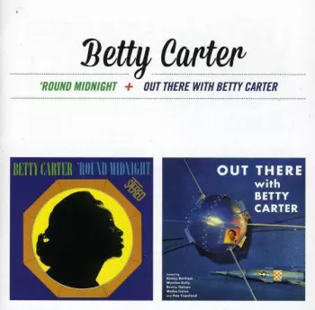 'Round Midnight + Out There With Betty Carter