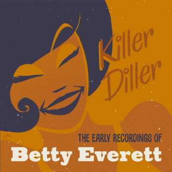 Album Betty Everett: Killer Diller - The Early Recordings Of Betty Everett