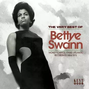 Bettye Swann: The Very Best Of Bettye Swann (Money • Capitol • Fame • Atlantic Recordings 1964-1975)