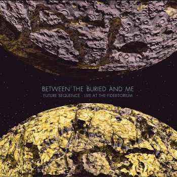 Album Between The Buried And Me: Future Sequence: Live At The Fidelitorium