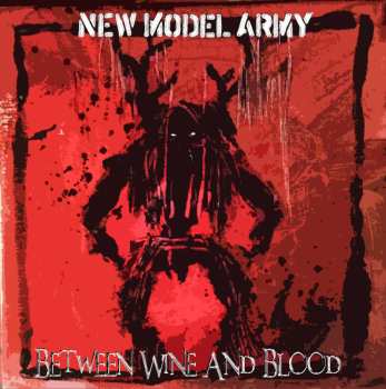 Album New Model Army: Between Wine And Blood