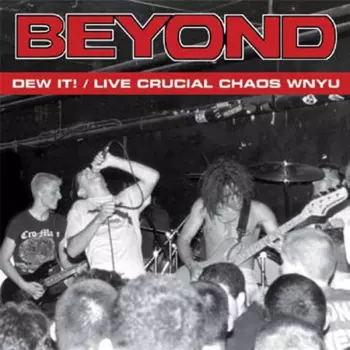 Beyond: Dew It! / Live Crucial Chaos WNYU