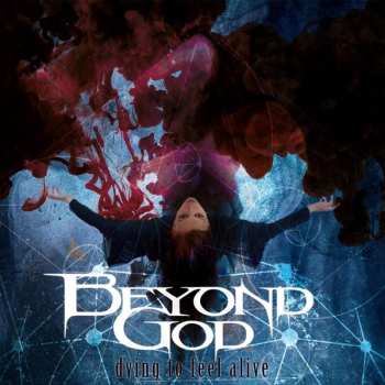 Album Beyond God: Dying To Feel Alive