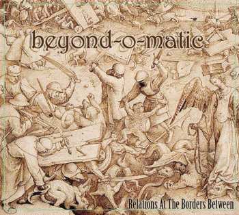 Album Beyond-O-Matic: Relations At The Borders Between