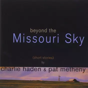 Charlie Haden: Beyond The Missouri Sky (Short Stories)