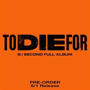 Album B.I: To Die For
