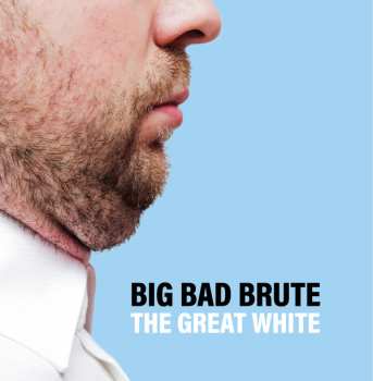 Album Big Bad Brute: The Great White