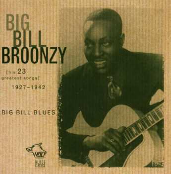 CD Big Bill Broonzy: Big Bill Blues [His 23 Greatest Songs] 1927-1942  401593