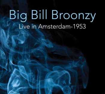 Album Big Bill Broonzy: Live In Amsterdam - 1953