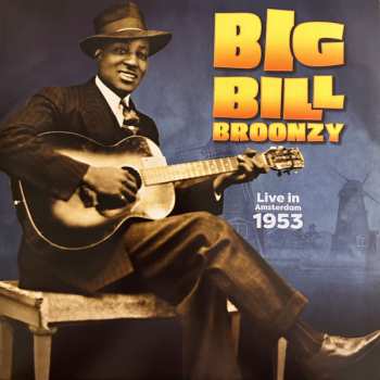 Album Big Bill Broonzy: Live In Amsterdam 1953