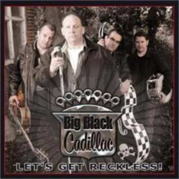 Album Big Black Cadillac: Let's Get Reckless!
