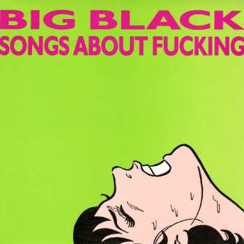 Album Big Black: Songs About Fucking