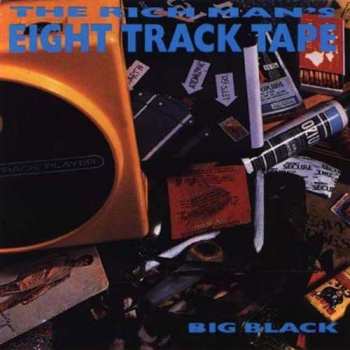 Album Big Black: The Rich Man's Eight Track Tape