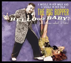 Big Bopper: Hellooo Baby! The Best Of The Big Bopper 1954 - 1959