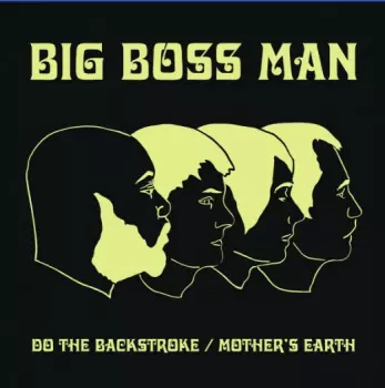 Big Boss Man: Do The Backstroke / Mother's Earth