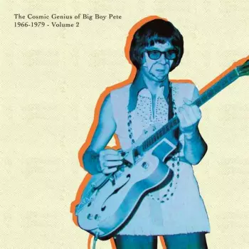 The Cosmic Genius Of Big Boy Pete 1966-1979 - Volume 2