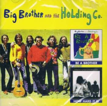 Album Big Brother & The Holding Company: Be A Brother / How Hard It Is