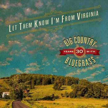CD Big Country Bluegrass: Let Them Know I'm From Virginia 525078