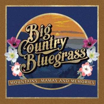 Album Big Country Bluegrass: Mountains, Mamas And Memories