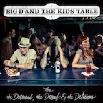Album Big D And The Kids Table: For The Damned, The Dumb & The Delirious
