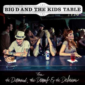 CD Big D And The Kids Table: For The Damned, The Dumb & The Delirious 522810