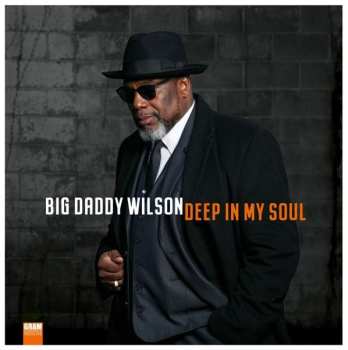 Album Big Daddy Wilson: Deep In My Soul