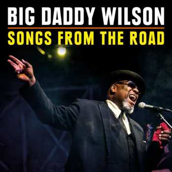 Album Big Daddy Wilson: Songs From The Road