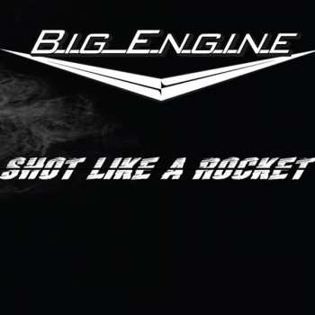 Album Big Engine: Shot Like A Rocket
