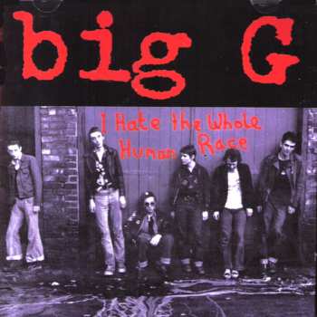 Album Big G: I Hate The Whole Human Race