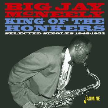Album Big Jay McNeely: King Of The Honkers – Selected Singles 1948-1952