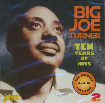 Album Big Joe Turner: Ten Years Of Hits (The Singles As & Bs 1951-1960)