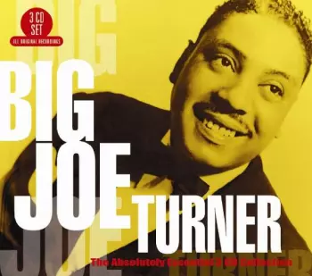 Big Joe Turner: The Absolutely Essential 3cd Collection