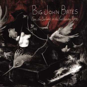 Album Big John Bates: From The Bestiary To The Leathering Room