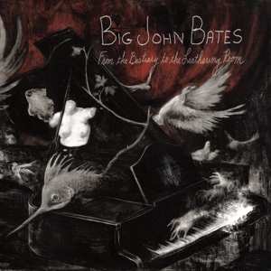 CD Big John Bates: From The Bestiary To The Leathering Room 515232