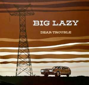 Album Big Lazy: Dear Trouble