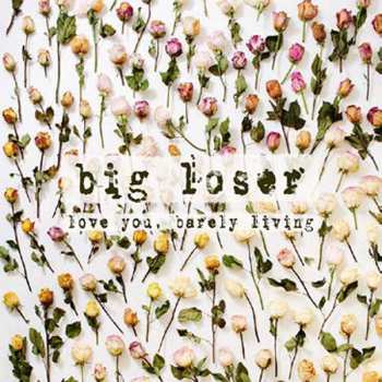 Album Big Loser: Love You, Barely Living