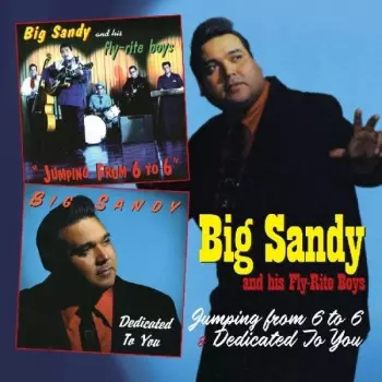 Big Sandy And His Fly-Rite Boys: Jumping From 6 To 6 / Dedicated To You