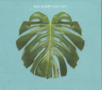Big Scary: Not Art