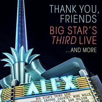 Album Big Star's Third: Thank You, Friends: Big Star's Third Live...And More