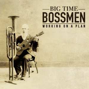 Album Big Time Bossmen: Working On A Plan