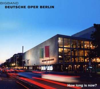 Album BigBand Deutsche Oper Berlin: How Long Is Now?