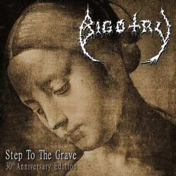 Album Bigotry: Step To The Grave: 30th Anniversary Edition
