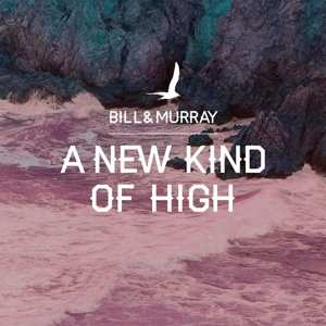 Album Bill And Murray: A New Kind Of High