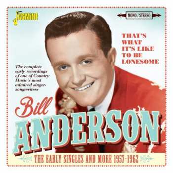 Bill Anderson: That's What It's Like To Be Lonesome: The Early Singles And More 1957-1962