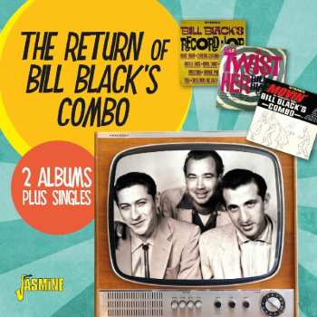 Album Bill Black's Combo: The Return Of Bill Black's Combo - 2 Albums Plus Singles