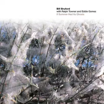 Bill Bruford: If Summer Had Its Ghosts